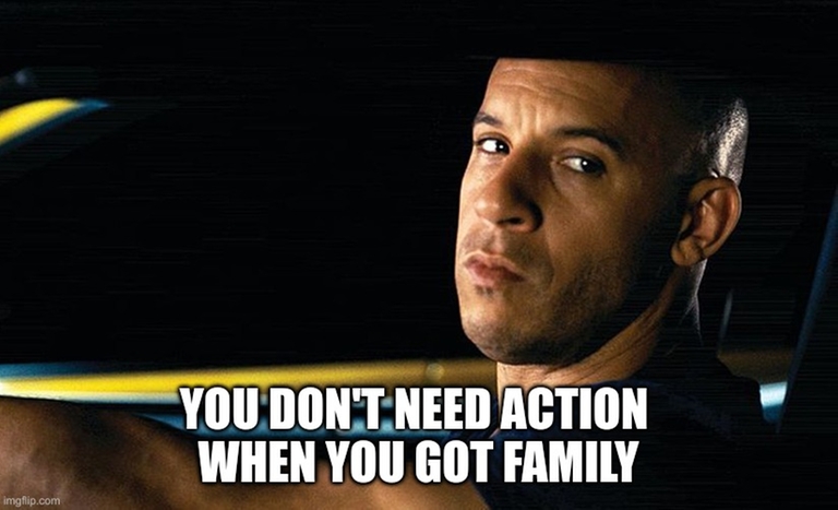  You don't need action when you got family 